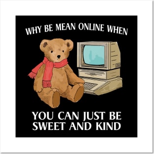 Why Be Mean Online, When You Can Just Be Sweet And Kind, Internet Bear Funny Posters and Art